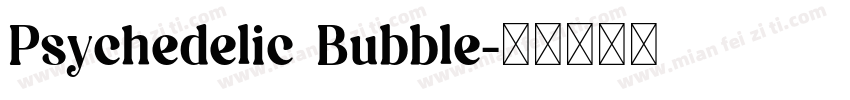 Psychedelic Bubble字体转换